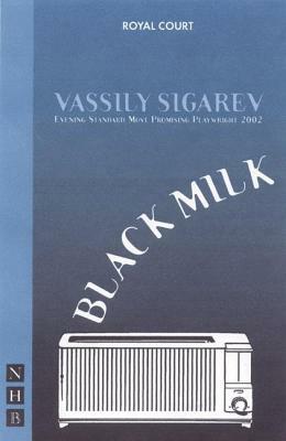 Black Milk by Vassily Sigarev