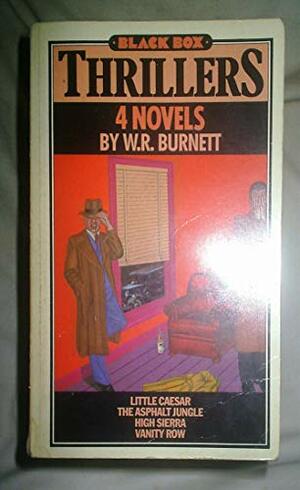 4 Novels by W.R. Burnett: Little Caesar, The Asphalt Jungle, High Sierra and Vanity Row by W.R. Burnett