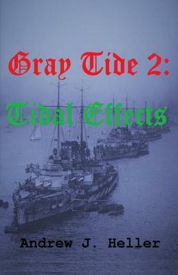 Gray Tide 2: Tidal Effects by Andrew J. Heller