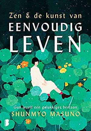 Zen & de kunst van eenvoudig leven: Gun jezelf een gelukkiger bestaan by Shunmyō Masuno