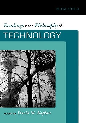 Readings in the Philosophy of Technology, Second Edition by 