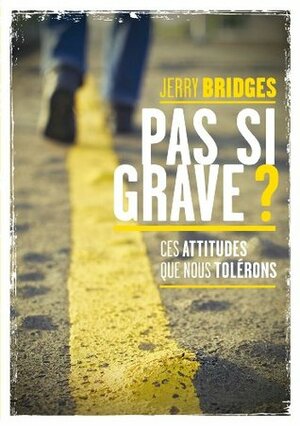 Pas si grave? by Jerry Bridges