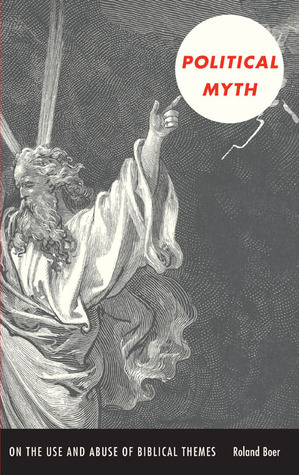 Political Myth: On the Use and Abuse of Biblical Themes by Roland Boer