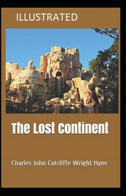 The Lost Continent Illustrated by C. J. Cutcliffe Hyne