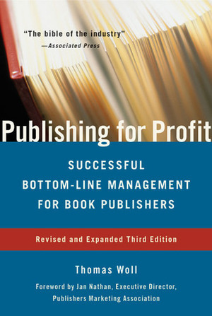 Publishing for Profit: Successful Bottom-Line Management for Book Publishers by Thomas Woll, Jan Nathan