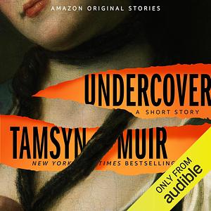 Undercover by Tamsyn Muir