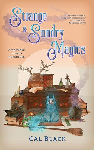 Strange and Sundry Magics by Cal Black