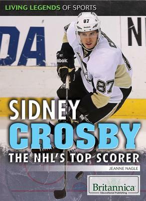 Sidney Crosby: One of the NHL's Top Scorers by Jeanne Nagle