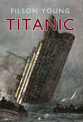 Titanic: Illustrated Edition by Filson Young