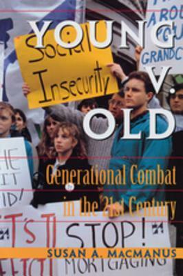 Young V. Old: Generational Combat in the 21st Century by Susan MacManus