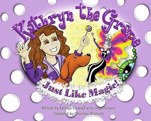 Kathryn the Grape: Just Like Magic! by Kathryn Cloward, Jody Duhamel