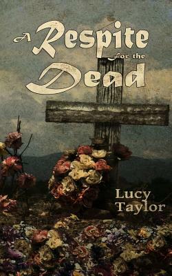 A Respite for the Dead by Lucy Taylor