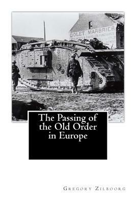 The Passing of the Old Order in Europe by Gregory Zilboorg
