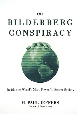 The Bilderberg Conspiracy by H. Paul Jeffers