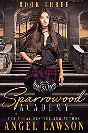 Sparrowood Academy: Book 3 by Angel Lawson