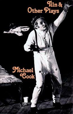 Tiln & Other Plays by Michael Cook