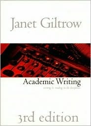 Academic Writing: Writing and Reading Across the Disciplines by Janet Giltrow