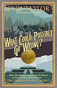 What Could Possibly Go Wrong? by Jodi Taylor