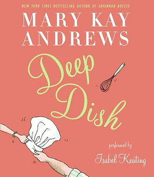 Deep Dish [Abridged] by Mary Kay Andrews