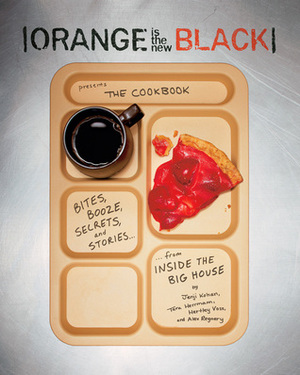 Orange Is the New Black Presents: The Cookbook by Jenji Kohan