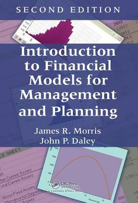 Introduction to Financial Models for Management and Planning by James R. Morris, John P. Daley