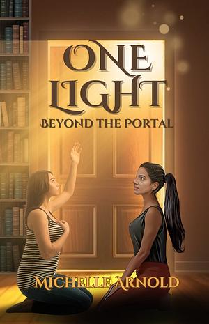 One Light: Beyond the Portal by Michelle Arnold