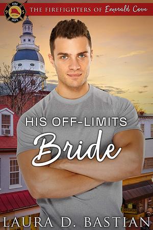 His Off-Limits Bride by Laura D. Bastian, Laura D. Bastian