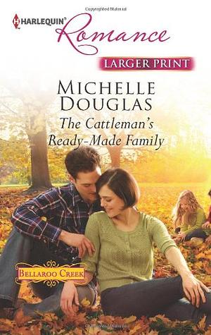 The Cattleman's Ready-Made Family by Michelle Douglas