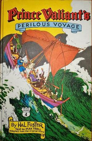 Prince Valiant's Perilous Voyage (Prince Valiant Book 4) by Hal Foster, Max Trell