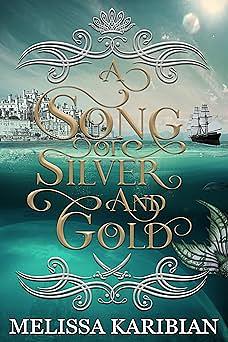 A Song of Silver and Gold by Melissa Karibian