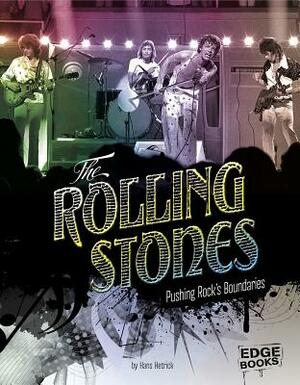 The Rolling Stones: Pushing Rock's Boundaries by Hans Hetrick