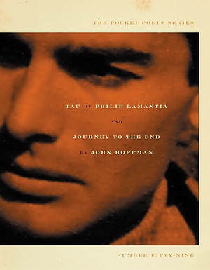 Tau/Journey to the End by John Hoffman, Philip Lamantia