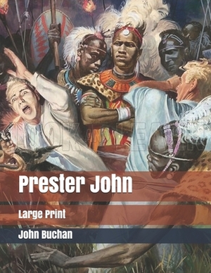 Prester John: Large Print by John Buchan