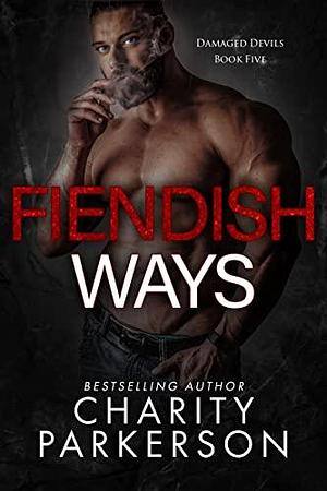 Fiendish Ways by Charity Parkerson