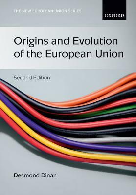 Origins and Evolution of the European Union by Desmond Dinan