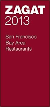 2013 San Francisco Bay Area Restaurants by Zagat Survey