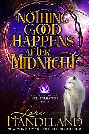 Nothing Good Happens After Midnight by Lori Handeland, Lori Handeland