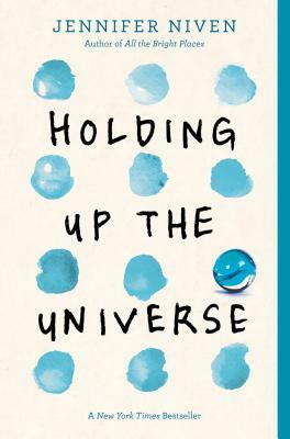 Holding Up the Universe by Jennifer Niven