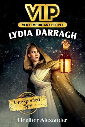 VIP: Lydia Darragh: Unexpected Spy by Heather Alexander