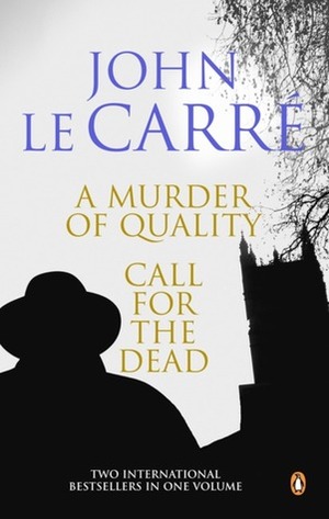 A Murder of Quality and Call for the Dead by John le Carré