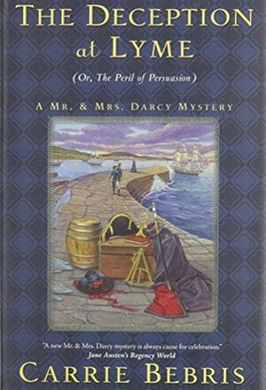 The Deception at Lyme: Or, The Peril of Persuasion by Carrie Bebris