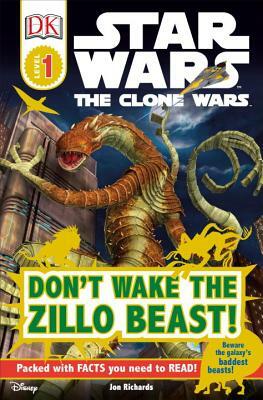 DK Readers L1: Star Wars: The Clone Wars: Don't Wake the Zillo Beast!: Beware the Galaxy's Baddest Beasts! by D.K. Publishing