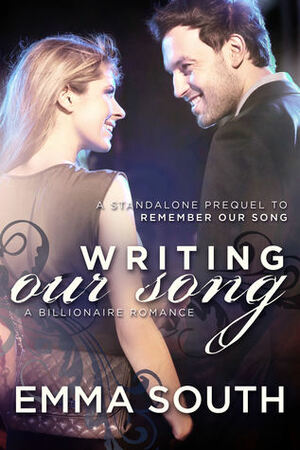 Writing Our Song: A Billionaire Romance by Emma South