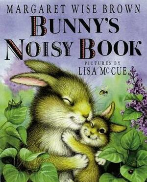 Bunny's Noisy Book by Lisa McCue, Margaret Wise Brown