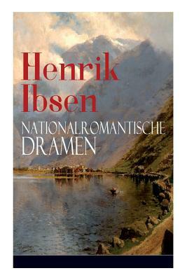 Henrik Ibsen: Nationalromantische Dramen: Frau Inger auf Östrot + Das Fest auf Solhaug (Mit Biografie des Autors) by Christian Morgenstern, Emma Klingenfeld, Henrik Ibsen