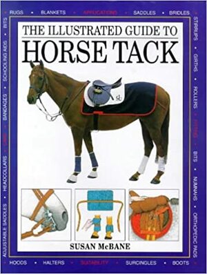 The Illustrated Guide to Horse Tack by Susan McBane
