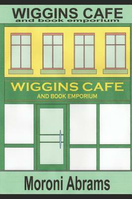 Wiggins Cafe and Book Emporium by Moroni Abrams, Keith Argyle