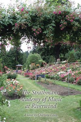 The Strathmann Academy of Music at Riverwind: A novel by Charlotte Lewis by Charlotte Lewis