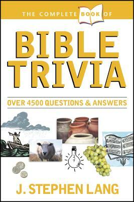 The Complete Book of Bible Trivia by J. Stephen Lang
