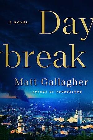 Daybreak: A Novel by Matt Gallagher, Matt Gallagher